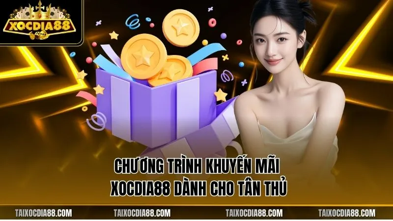 Chương trình khuyến mãi Xocdia88 dành cho tân thủ